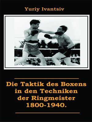 cover image of Die Taktik des Boxens in den Techniken der Ringmeister 1800-1940.